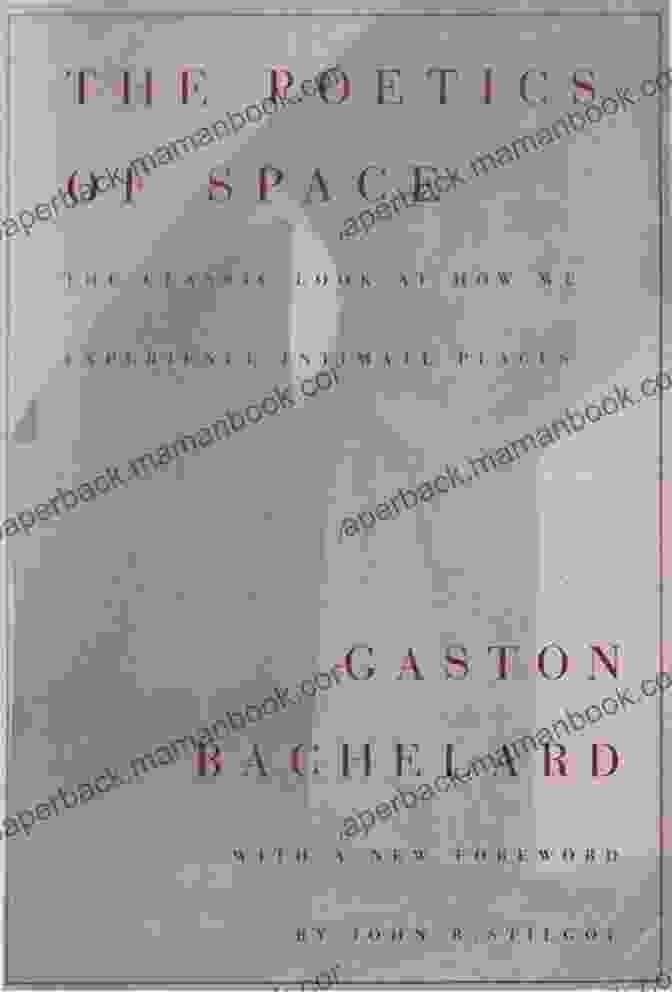 Bachelard's Poetics Of Space Has Influenced Architectural Design And Theory The Poetics Of Space Gaston Bachelard