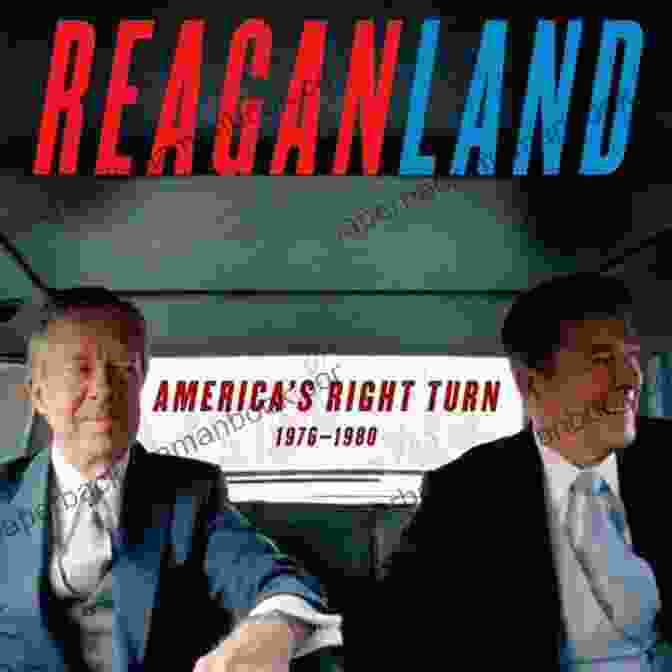 Cover Of Reganland: America's Right Returns To Power, 1969 1980 By Rick Perlstein A REVIEW OF REGANLAND BY RICK PERLSTEIN: An Historic Account On The Rise Of Modern Conservatism An Insightful And Illuminating Analysis Of A Watershed Era In American Politics