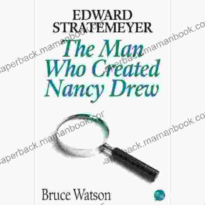 Edward Stratemeyer, The Man Who Created Nancy Drew Edward Stratemeyer: The Man Who Created Nancy Drew