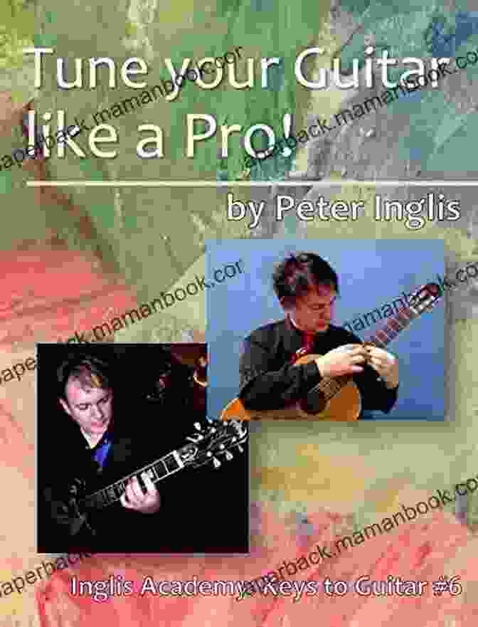 Pitchfork Tune Your Guitar Like A Pro (Inglis Academy: Keys To Guitar 6)