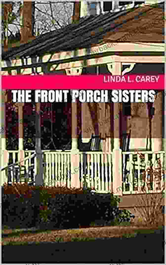 Southern Sisters Broken And Mended On The Front Porch Book Cover The Front Porch Sisters: Southern Sisters Broken And Mended On The Front Porch