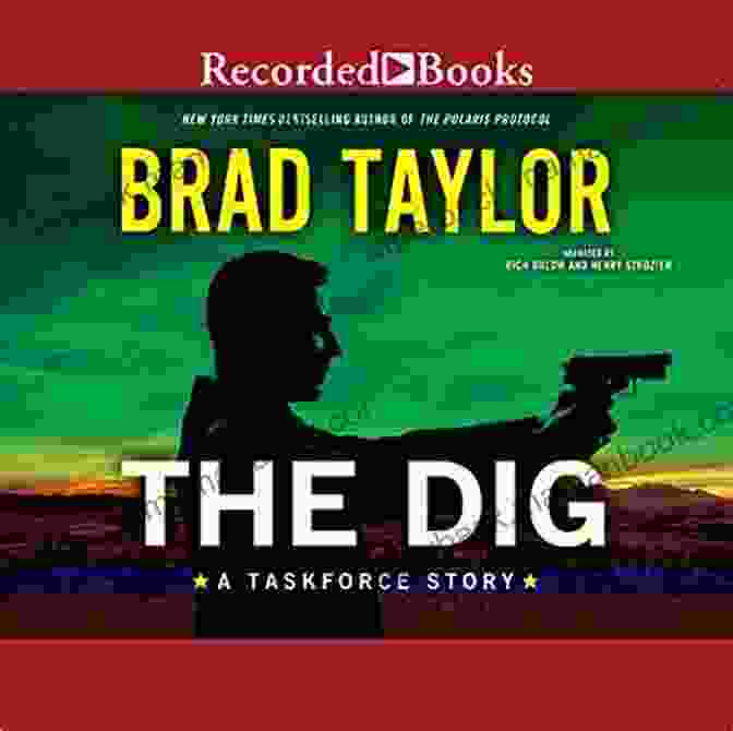 The Dig, A Pike Logan Thriller By Brad Taylor The Dig (A Pike Logan Thriller)