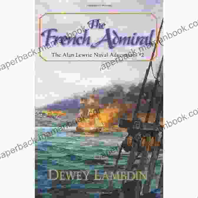 The French Admiral Novel Cover Featuring Alan Lewrie Standing On The Deck Of A Ship With The French Flag Waving Behind Him. The French Admiral (Alan Lewrie Naval Adventures 2)
