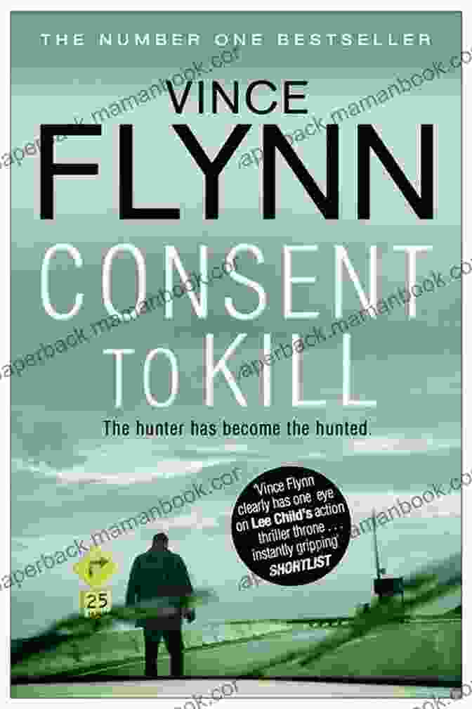 The Gripping And Action Packed Novel 'Consent To Kill' By Vince Flynn Consent To Kill: A Thriller (Mitch Rapp 8)