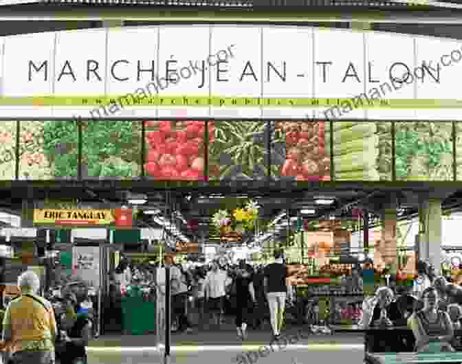 The Vibrant Stalls Of Jean Talon Market, Showcasing A Colorful Array Of Fresh Produce, Artisanal Cheeses, And Delectable Pastries. Montreal: 10 Must Visit Locations