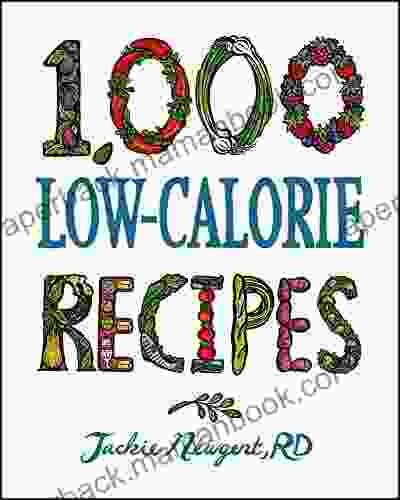 1 000 Low Calorie Recipes (1 000 Recipes 21) Jackie Newgent