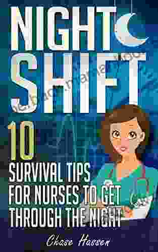 Night Shift: 10 Survival Tips For Nurses To Get Through The Night (Licensed Practical Nurse Registered Nurse Certified Nursing Assistant Nurse Practitioner Nursing Scrubs Nurse Anesthetist 1)