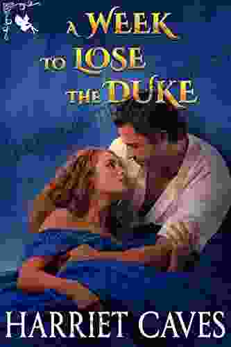 A Week To Lose The Duke: A Historical Regency Romance Novel