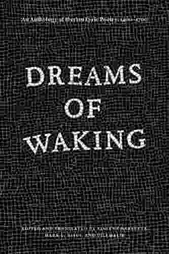 Dreams Of Waking: An Anthology Of Iberian Lyric Poetry 1400 1700