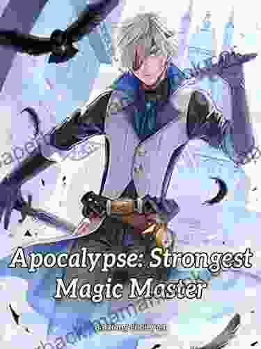 Apocalypse: Strongest Magic Master : Fantasy Litrpg System Vol 1