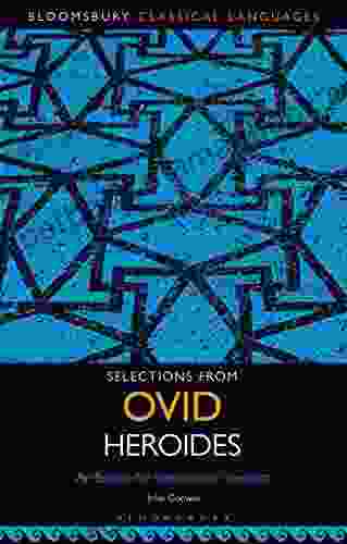 Selections From Ovid Heroides: An Edition For Intermediate Students (Bloomsbury Classical Languages)