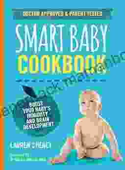 The Smart Baby Cookbook: Boost Your Baby S Immunity And Brain Development