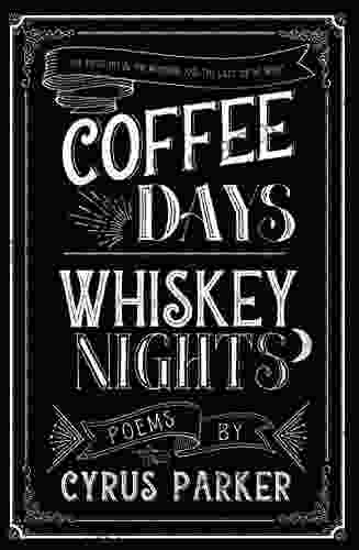 Coffee Days Whiskey Nights Cyrus Parker