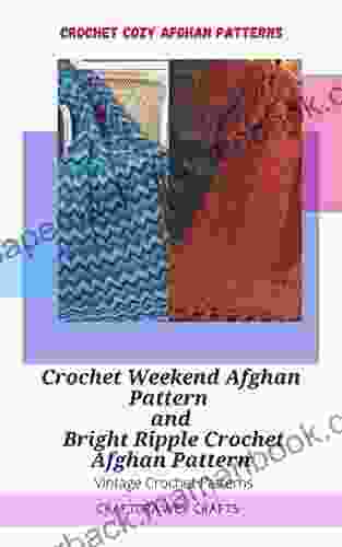Crochet Cozy Afghan Patterns Crochet Weekend Afghan Pattern And Bright Ripple Crochet Afghan Pattern: Vintage Crochet Patterns