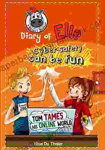 Tom Tames His Online World: Cyber Safety Can Be Fun Internet Safety For Kids (Diary Of Elle 4)