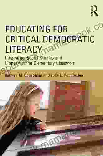 Educating For Critical Democratic Literacy: Integrating Social Studies And Literacy In The Elementary Classroom