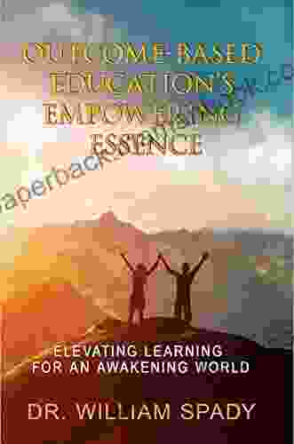 Outcome Based Education S Empowering Essence: Elevating Learning For An Awakening World