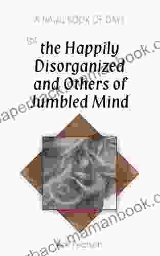 A Haiku Of Days For The Happily Disorganized And Others Of Jumbled Mind