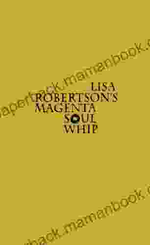 Lisa Robertson S Magenta Soul Whip