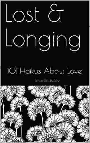 Lost Longing: 101 Haikus About Love