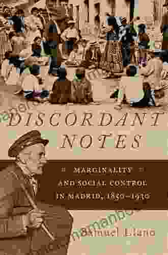 Discordant Notes: Marginality And Social Control In Madrid 1850 1930 (Currents In Latin American And Iberian Music)