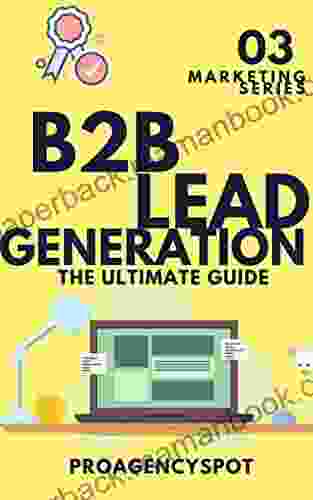 B2B Lead Generation And Lead Generation Strategy For B2B Sales Mastering Online Lead Generation For B2B Leads : Learn B2B Digital Marketing Strategy Lead Prospecting With Lead Funnels For B2B Sales