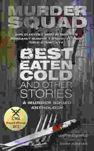 Best Eaten Cold And Other Stories: A Murder Squad Anthology