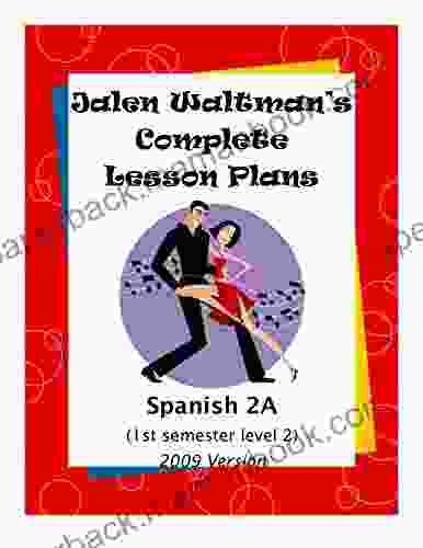 Jalen Waltman S Complete Spanish Lesson Plans Spanish 2A: First Semester Level 2 High School Spanish
