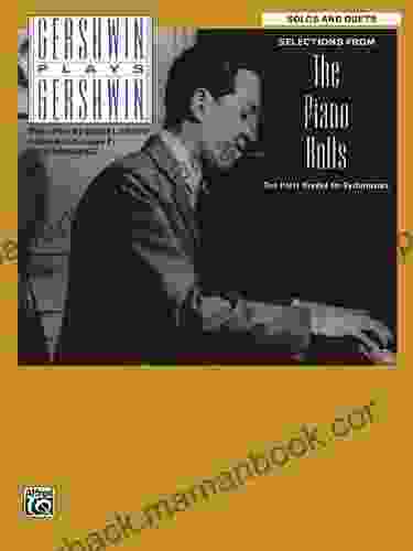 Gershwin Plays Gershwin: Selections From The Piano Rolls: Advanced Piano Solos And Duets