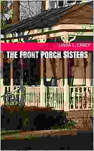 The Front Porch Sisters: Southern Sisters Broken And Mended On The Front Porch