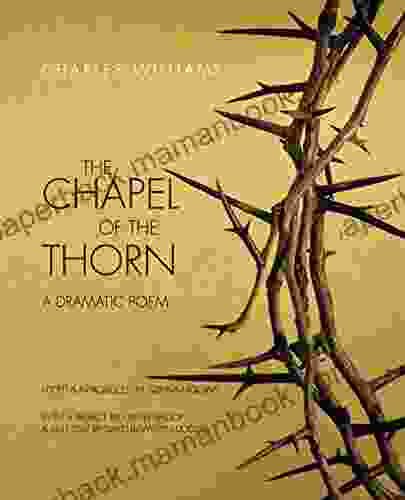 The Chapel Of The Thorn: A Dramatic Poem