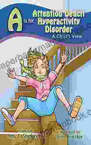 A Is For Attention Deficit Disorder: A Child S View (ABC S Of Childhood Challenges)