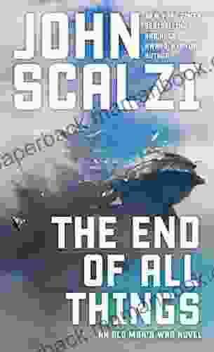 The End Of All Things (Old Man S War 6)