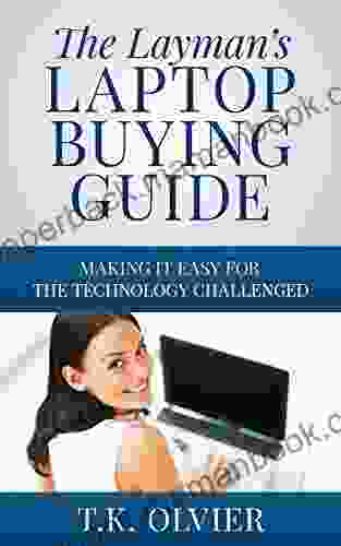 The Layman S Laptop Buying Guide: Making It Easy For The Technology Challenged