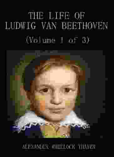 The Life Of Ludwig Van Beethoven (Volume 1 Of 3)