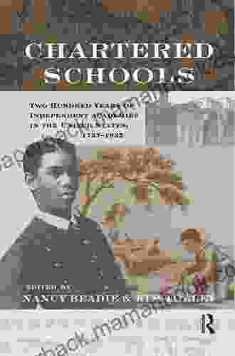 Chartered Schools: Two Hundred Years Of Independent Academies In The United States 1727 1925 (Studies In The History Of Education)
