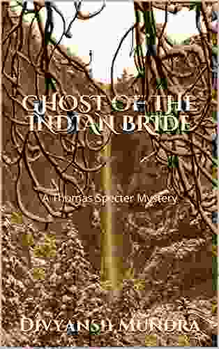 GHOST OF THE INDIAN BRIDE: A Thomas Specter Mystery
