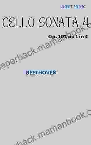 Beethoven Cello Sonata No 4 In C Major Op 102 No 1 (sheet Music Score)