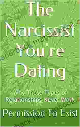 The Narcissist You Re Dating: Why These Types Of Relationships Never Work